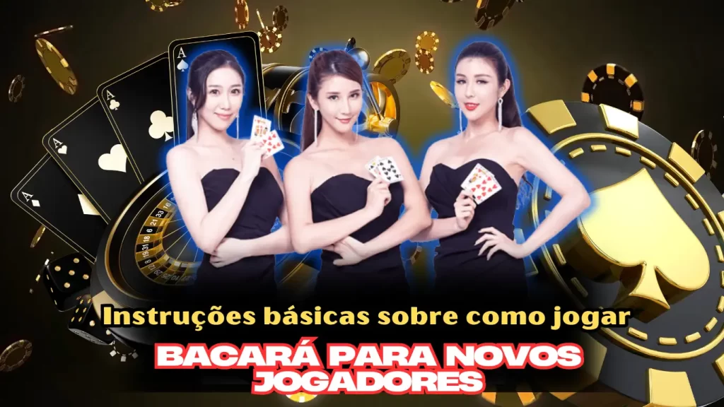 Instruções básicas sobre como jogar Bacará para novos jogadores