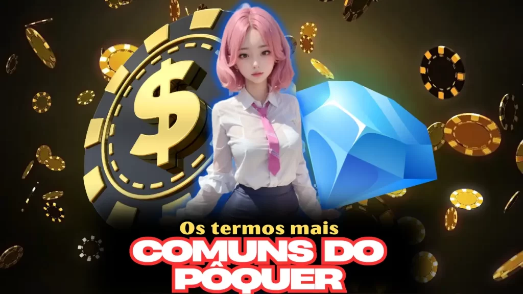 Os termos mais comuns do pôquer